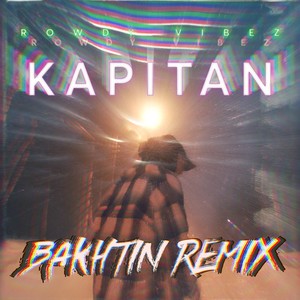 KAPITAN (Bakhtin Remix)