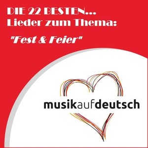 Die 22 besten... Lieder zum Thema: "Fest & Feier" (Musik auf deutsch)