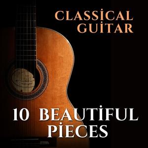 10 Beautiful Pieces for Classical Guitar