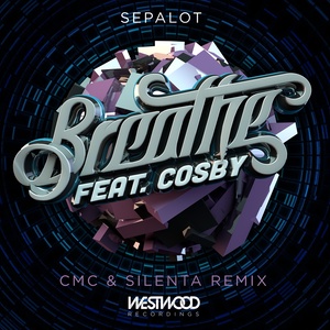 Breathe feat. Cosby (CMC & Silenta Remix)