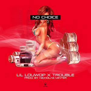 No Choice (feat. Trouble) [Explicit]