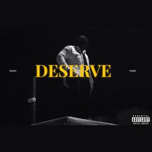 DESERVE (feat. Yoshi) [Explicit]