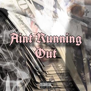 Ain't Runnin Out (Explicit)