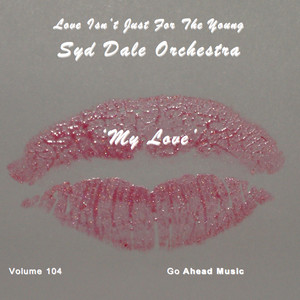 My Love (Love Isn't Just For The Young Volume 104)