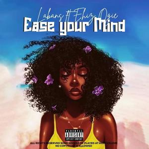 Ease Your Mind (feat. Ehiz Ogie)