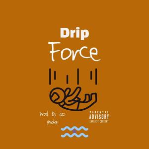 Drip Force (Prod. 610 Smoke) [Explicit]