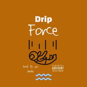 Drip Force (Prod. 610 Smoke) (Explicit)