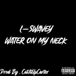 Water On My Neck (Explicit)