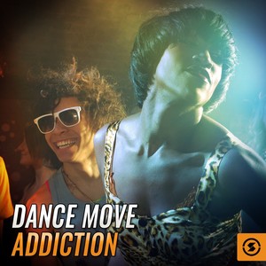 Dance Move Addiction