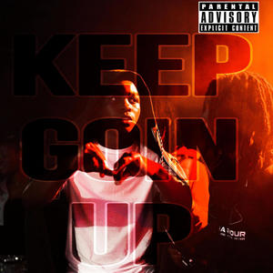 KEEP GOIN UP (Explicit)