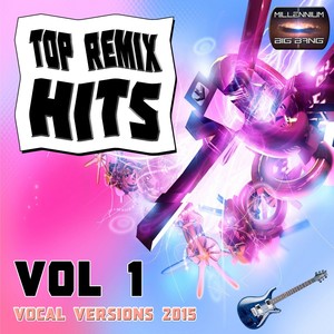 Top Remix Hits, Vol. 1 (Vocal Versions 2015)