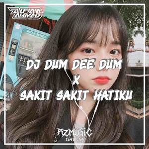 DJ DUM DEE DUM X SAKIT SAKIT HATIKU