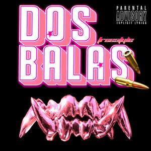 Dos Balas Freestyle (Explicit)