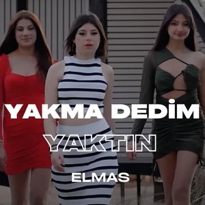 Yakma Dedim Yaktın