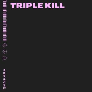 TRIPLE KILL (Explicit)