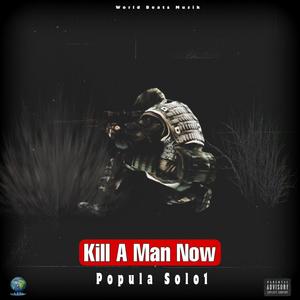 Kill A Man Now (Explicit)
