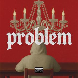 Problem (feat. Vythe) (Explicit)