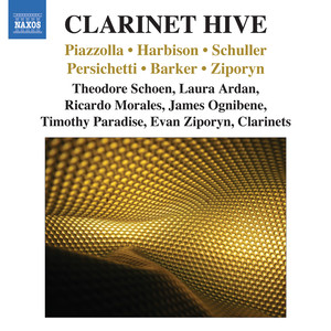 Clarinet Ensemble Music - PIAZZOLLA, A. / HARBISON, J. / SCHULLER, G. / PERSICHETTI, V. (Schoen, Ardan, Morales, Paradise) [Clarinet Hive]