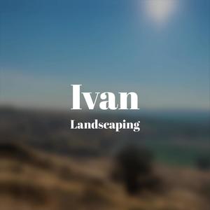 Ivan Landscaping