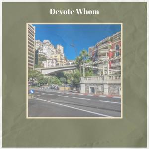 Devote Whom