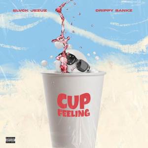 Cup Feeling (Explicit)