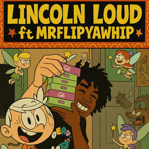 Lincoln loud (feat. MrFlipYaWhip|Explicit)