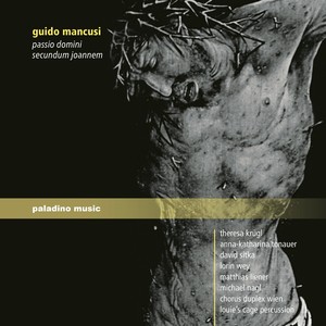 MANCUSI, G.: Johannespassion (Krügl, Tonauer, Sitka, L. Wey, Lieber, Nagl, Chorus Duplex Wien, Louie's Cage Percussion)