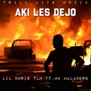 Aki Les Dejo (feat. Mk Malandro & Lil Chris Tlm) [Explicit]