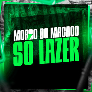 Morro do Macaco Só Lazer (Explicit)