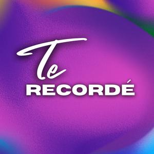 Te recordé