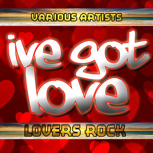 I've Got Love: Lovers Rock