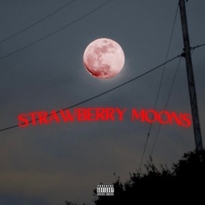 Strawberry Moons (Explicit)