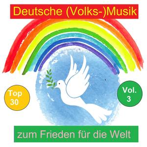 Top 30: Deutsche (Volks-)Musik zum Frieden für die Welt, Vol. 3