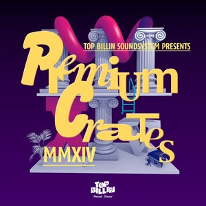 Top Billin Soundsystem presents Premium Crates 4