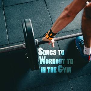 Songs to Workout to in the Gym