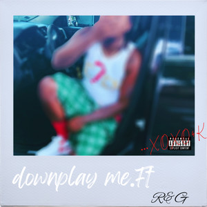 Downplay Me (Explicit)