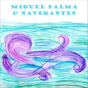 Miguel Palma & Navegantes