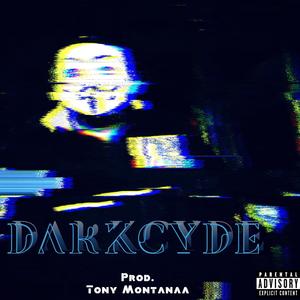 DarkCyde (Prod.Tony Montanaa) [Explicit]