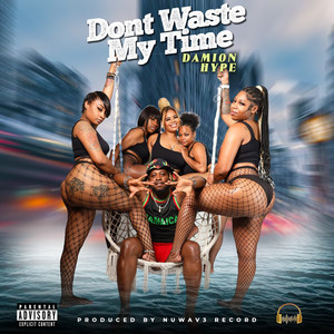 Don’t Waste My Time (Explicit)