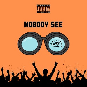 Nobody See (Explicit)