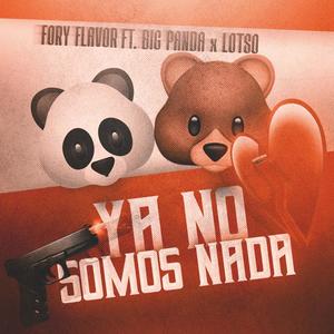 Ya no somos nada(feat. Lotso & Big panda) (Explicit)