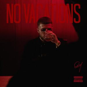 NO VACATIONS (Explicit)