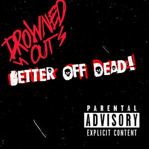 BETTER OFF DEAD! (Explicit)