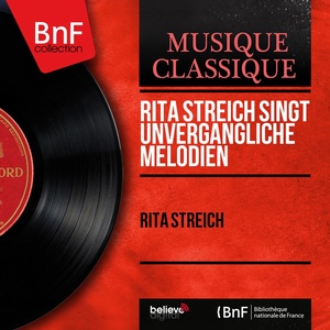 Rita Streich singt unvergängliche Melodien (Mono Version)