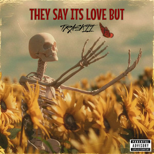 THEY SAY ITS LOVE, BUT (Explicit)