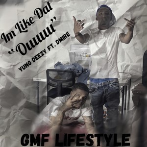 Im Like Dat "Ouu" (feat. GMF DMire) [Explicit]