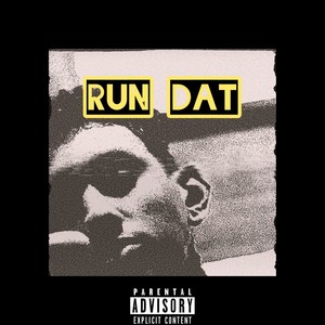 Run Dat (Explicit)