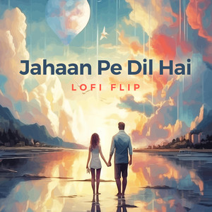 Jahaan Pe Dil Hai (Lofi Flip)