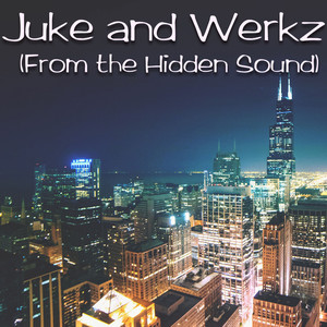 Juke and Werkz (From the Hidden Sound) [Explicit]