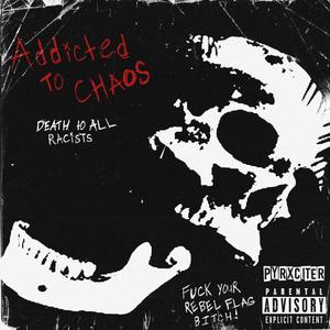ADDICTED TO CHAOS (Explicit)